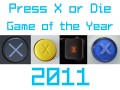 Press X or Die Game of the Year 2011